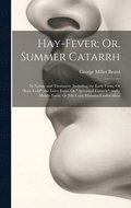 Hay-Fever; Or, Summer Catarrh