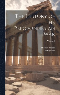 Thomas Arnold, Thucydides - History of the Peloponnesian War; Volume 3, Inbunden