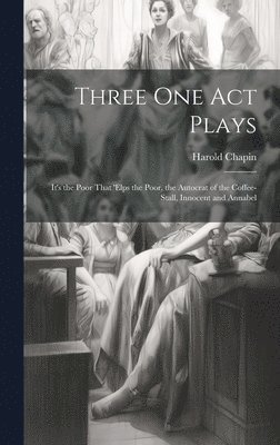 Harold Chapin - Three One Act Plays, Inbunden. Tillgänglighet: Lägg i varukorg