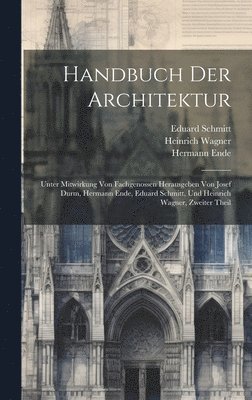 Eduard Schmitt, Josef Wilheim Durm, Hermann Ende - Handbuch Der Architektur, Inbunden
