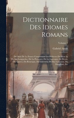 Gabriel Azaïs - Dictionnaire Des Idiomes Romans, Inbunden