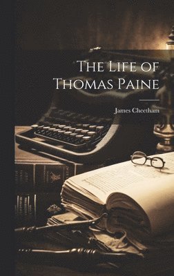 James Cheetham - Life of Thomas Paine, Inbunden