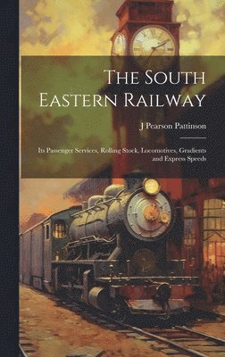 J Pearson Pattinson - South Eastern Railway, Inbunden. Tillgänglighet: Lägg i varukorg