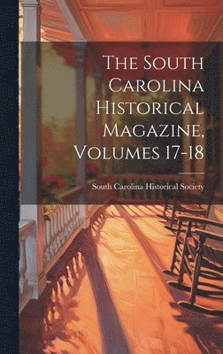 South Carolina Historical Society - South Carolina Historical Magazine, Volumes 17-18, Inbunden. Tillgänglighet: Lägg i varukorg