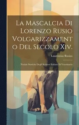 Laurentius Rusius - Mascalcia Di Lorenzo Rusio Volgarizzamento Del Secolo Xiv., Inbunden. Tillgänglighet: Lägg i varukorg