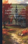 Evangelisches Gesangbuch f�r Kirche, Schule und Haus in Basel-Stadt und Basel-Land. Dritte Auflage