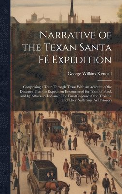 George Wilkins Kendall - Narrative of the Texan Santa Fé Expedition, Inbunden. Tillgänglighet: Lägg i varukorg