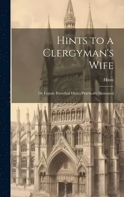 Hints - Hints to a Clergyman's Wife, Inbunden. Tillgänglighet: Lägg i varukorg
