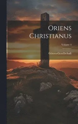 Görres-Gesellschaft - Oriens Christianus; Volume 4, Inbunden. Tillgänglighet: Lägg i varukorg