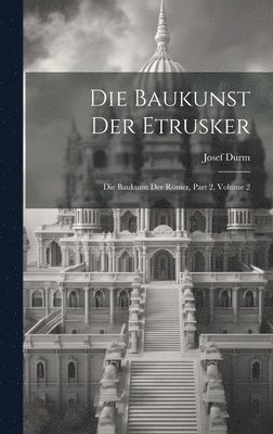 Josef Durm - Baukunst Der Etrusker, Inbunden