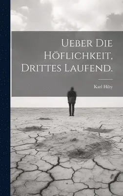 Karl Hilty - Ueber die Höflichkeit, Drittes laufend., Inbunden. Tillgänglighet: Lägg i varukorg
