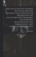 Unlautere Wettbewerb Nach Dem Zweiten "Entwurf Eines Gesetzes Zur Bekämpfung Des Unlauteren Wettbewerbes" Und Über Den Rechtsschutz Von Fabrikations- Und Geschäftsgeheimnissen