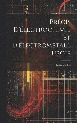 Léon Guillet - Précis D'électrochimie Et D'électrometallurgie, Inbunden. Tillgänglighet: Lägg i varukorg