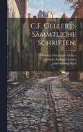 C.F. Gellerts sämmtliche Schriften.