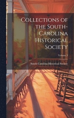 South Carolina Historical Society - Collections of the South-Carolina Historical Society; Volume 3, Inbunden. Tillgänglighet: Lägg i varukorg