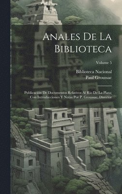 Paul Groussac - Anales De La Biblioteca, Inbunden