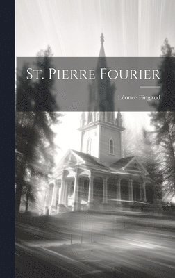 Léonce Pingaud - St. Pierre Fourier, Inbunden