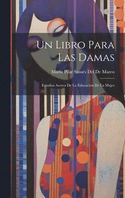 María Pilar Sinués del de Marco - Libro Para Las Damas, Inbunden. Tillgänglighet: Lägg i varukorg