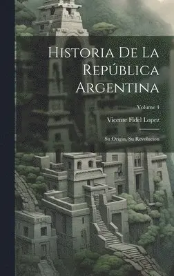 Vicente Fidel Lopez - Historia De La República Argentina, Inbunden. Tillgänglighet: Lägg i varukorg