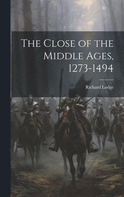 Richard Lodge - Close of the Middle Ages, 1273-1494, Inbunden. Tillgänglighet: Lägg i varukorg