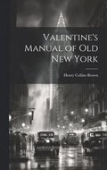 Valentine's Manual of old New York
