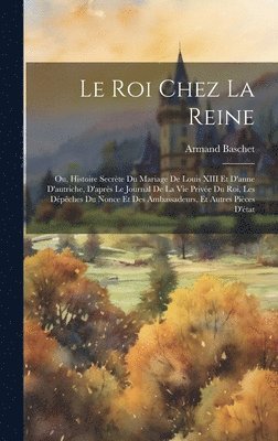 Armand Baschet - Le Roi Chez La Reine, Inbunden. Tillgänglighet: Lägg i varukorg