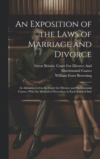 An Exposition of the Laws of Marriage and Divorce