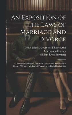 William Ernst Browning, Great Britain Court for Divorce and - Exposition of the Laws of Marriage and Divorce, Inbunden