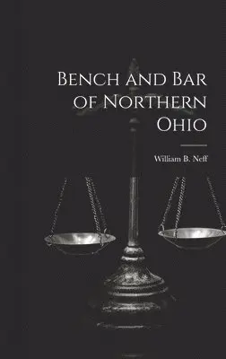 William B Neff - Bench and Bar of Northern Ohio, Inbunden. Tillgänglighet: Lägg i varukorg