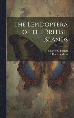 Charles G Barrett, L Reeve and Co - Lepidoptera of the British Islands, Inbunden. Tillgänglighet: Lägg i varukorg
