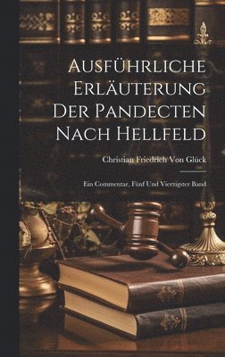 Christian Friedrich Von Glück - Ausführliche Erläuterung der Pandecten nach Hellfeld, Inbunden. Tillgänglighet: Lägg i varukorg