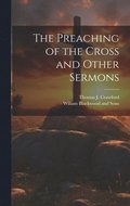 The Preaching of the Cross and Other Sermons