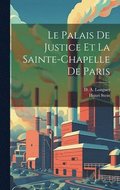 Palais De Justice et La Sainte-Chapelle de Paris