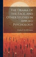 Drama of the Face, and Other Studies in Applied Psychology