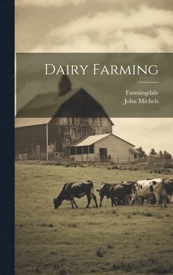 John Michels, Farmingdale - Dairy Farming, Inbunden