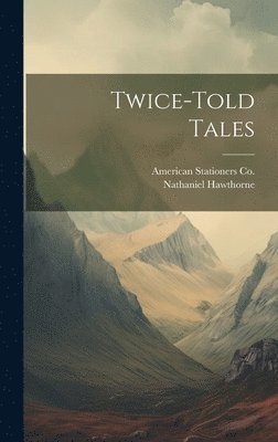 Nathaniel Hawthorne, American Stationers Co - Twice-Told Tales, Inbunden