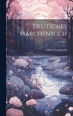 Oskar Daehnhardt - Deutsches Märchenbuch; Volume 1, Inbunden. Tillgänglighet: Tillfälligt slut