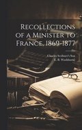 Recollections of a Minister to France, 1869-1877