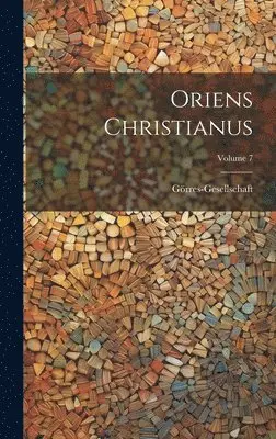 Görres-Gesellschaft - Oriens Christianus; Volume 7, Inbunden. Tillgänglighet: Lägg i varukorg