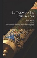 Le Talmud De Jrusalem: Traits Troumouth, Maasseroth, Maasser Schni, Halla, Orla, Biccurim