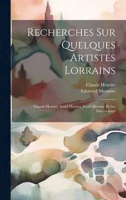 Édouard Meaume, Claude Henriet - Recherches Sur Quelques Artistes Lorrains, Inbunden. Tillgänglighet: Lägg i varukorg