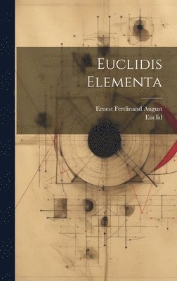 Euclid, Ernest Ferdinand August - Euclidis Elementa, Inbunden