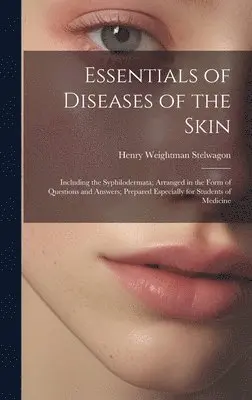 Henry Weightman Stelwagon - Essentials of Diseases of the Skin, Inbunden. Tillgänglighet: Lägg i varukorg