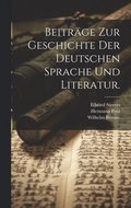 Beitrge zur Geschichte der deutschen Sprache und Literatur.