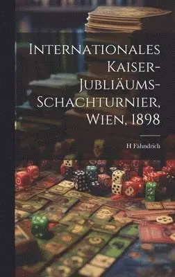H Fähndrich - Internationales Kaiser-Jubliäums-Schachturnier, Wien, 1898, Inbunden. Tillgänglighet: Lägg i varukorg