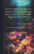Note Sur Les Acariens Marins (Halacaridae) Recolts Par M. Henri Gadeau De Kerville