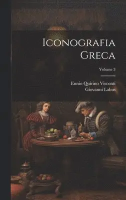 Ennio Quirino Visconti, Giovanni Labus - Iconografia Greca; Volume 3, Inbunden. Tillgänglighet: Lägg i varukorg