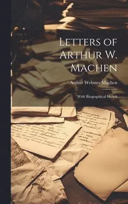Arthur Webster Machen - Letters of Arthur W. Machen, Inbunden. Tillgänglighet: Lägg i varukorg