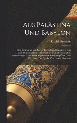 Daniel Ehrmann - Aus Palästina Und Babylon, Inbunden