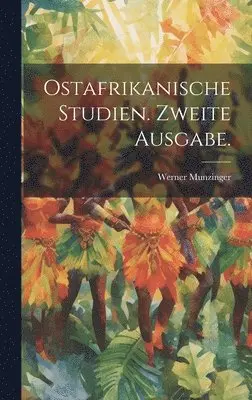 Werner Munzinger - Ostafrikanische Studien. Zweite Ausgabe., Inbunden. Tillgänglighet: Tillfälligt slut
